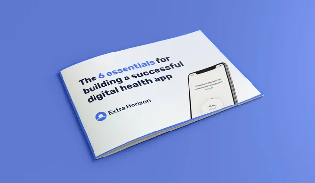The Six Essentials to Building a Successful Digital Health Application